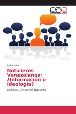 Noticieros Venezolanos: ¿Información o Ideología?