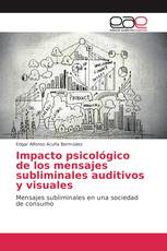 Impacto psicológico de los mensajes subliminales auditivos y visuales