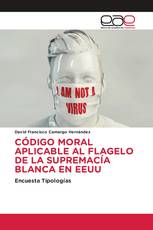 CÓDIGO MORAL APLICABLE AL FLAGELO DE LA SUPREMACÍA BLANCA EN EEUU
