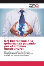 Del liberalismo a la gobernanza pasando por el elitismo multicultural