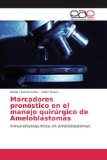 Marcadores pronóstico en el manejo quirúrgico de Ameloblastomas