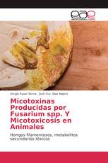 Micotoxinas Producidas por Fusarium spp. Y Micotoxicosis en Animales