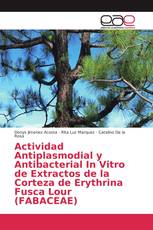 Actividad Antiplasmodial y Antibacterial In Vitro de Extractos de la Corteza de Erythrina Fusca Lour (FABACEAE)