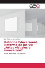 Reforme Educacional, Reforma de los 90: ¿Artes visuales e innovación?