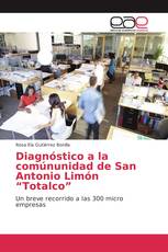 Diagnóstico a la comúnunidad de San Antonio Limón “Totalco”