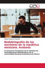 Biobibliografía de los escritores de la república mexicana. Avatares