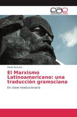 El Marxismo Latinoamericano: una traducción gramsciana