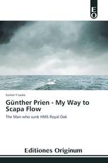 Günther Prien - My Way to Scapa Flow