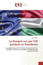 La Hongrie vue par l'UE pendant sa Présidence