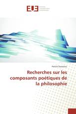 Recherches sur les composants poétiques de la philosophie