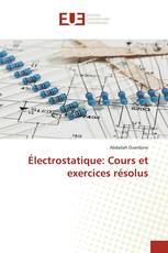 Électrostatique: Cours et exercices résolus