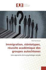 Immigration, stéréotypes, réussite académique des groupes autochtones