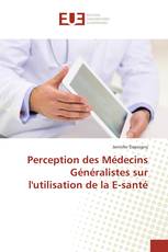 Perception des Médecins Généralistes sur l'utilisation de la E-santé