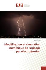 Modélisation et simulation numérique de l'usinage par électroérosion