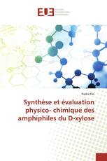 Synthèse et évaluation physico- chimique des amphiphiles du D-xylose