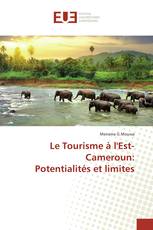 Le Tourisme à l'Est-Cameroun: Potentialités et limites