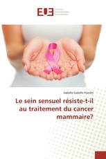 Le sein sensuel résiste-t-il au traitement du cancer mammaire?