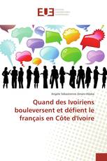 Quand des Ivoiriens bouleversent et défient le français en Côte d'Ivoire