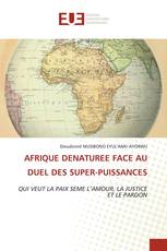 AFRIQUE DENATUREE FACE AU DUEL DES SUPER-PUISSANCES