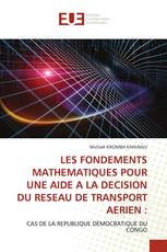 LES FONDEMENTS MATHEMATIQUES POUR UNE AIDE A LA DECISION DU RESEAU DE TRANSPORT AERIEN :