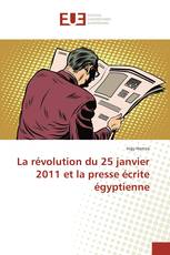 La révolution du 25 janvier 2011 et la presse écrite égyptienne