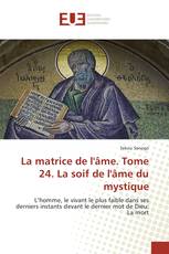 La matrice de l'âme. Tome 24. La soif de l'âme du mystique