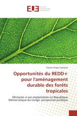 Opportunités du REDD+ pour l'aménagement durable des forêts tropicales