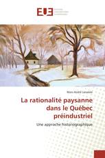 La rationalité paysanne dans le Québec préindustriel