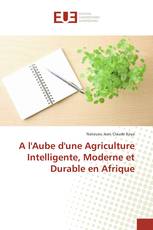 A l'Aube d'une Agriculture Intelligente, Moderne et Durable en Afrique