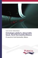 Estrategia global y desarrollo local, Ford Hermosillo,México