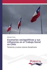 Escenarios sociopolíticos y sus influencias en el Trabajo Social en Chile