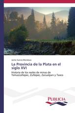 La Provincia de la Plata en el siglo XVI