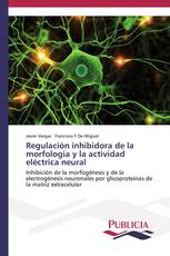 Regulación inhibidora de la morfología y la actividad eléctrica neural