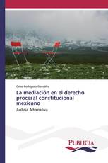 La mediación en el derecho procesal constitucional mexicano