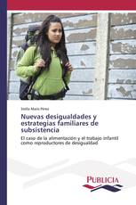 Nuevas desigualdades y estrategias familiares de subsistencia