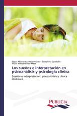 Los sueños e interpretación en psicoanálisis y psicología clinica