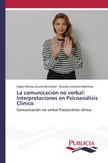 La comunicación no verbal: Interpretaciones en Psicoanálisis Clínico