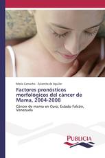 Factores pronósticos morfológicos del cáncer de Mama, 2004-2008