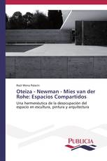 Oteiza - Newman - Mies van der Rohe: Espacios Compartidos