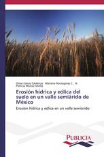 Erosión hídrica y eólica del suelo en un valle semiárido de México