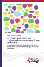 La creatividad como un conjunto de procesos cognitivos ordinarios