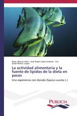 La actividad alimentaria y la fuente de lípidos de la dieta en peces