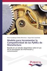 Modelo para Incrementar la Competitividad de las PyMEs de Manufactura