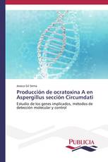 Producción de ocratoxina A en Aspergillus sección Circumdati