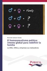 El homosexualismo político: intento global para redefinir la familia