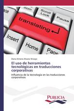 El uso de herramientas tecnológicas en traducciones corporativas