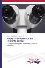 Abordaje endomeatal del implante coclear