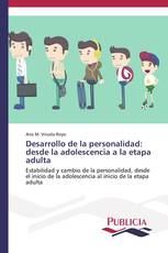 Desarrollo de la personalidad: desde la adolescencia a la etapa adulta