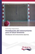 Periodización del entrenamiento para el futsal femenino