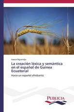 La creación léxica y semántica en el español de Guinea Ecuatorial